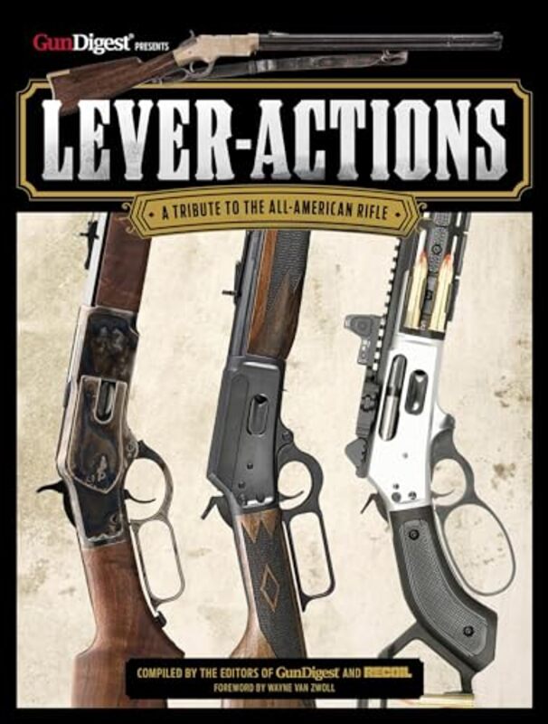 Leveractions A Tribute To The Allamerican Rifle By Editors, Gun Digest and Recoil - Paperback