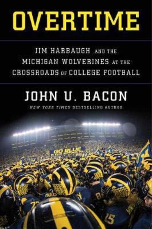 

Overtime: Jim Harbaugh and the Michigan Wolverines at the Crossroads of College Football, Hardcover Book, By: John U. Bacon