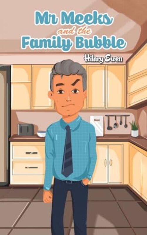 

Mr Meeks and the Family Bubble by Hilary Ewen-Paperback