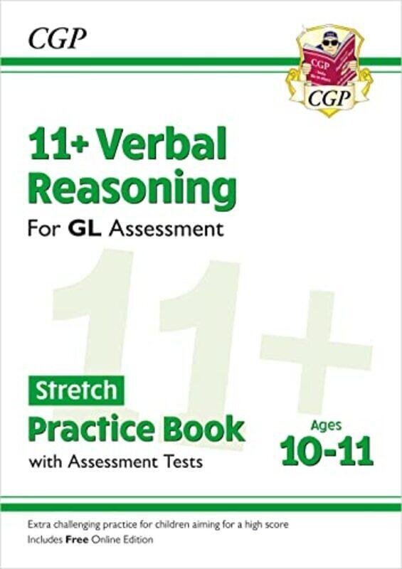 

11+ GL Verbal Reasoning Stretch Practice Book & Assessment Tests Ages 1011 with Online Edition by CGP Books - CGP Books Paperback