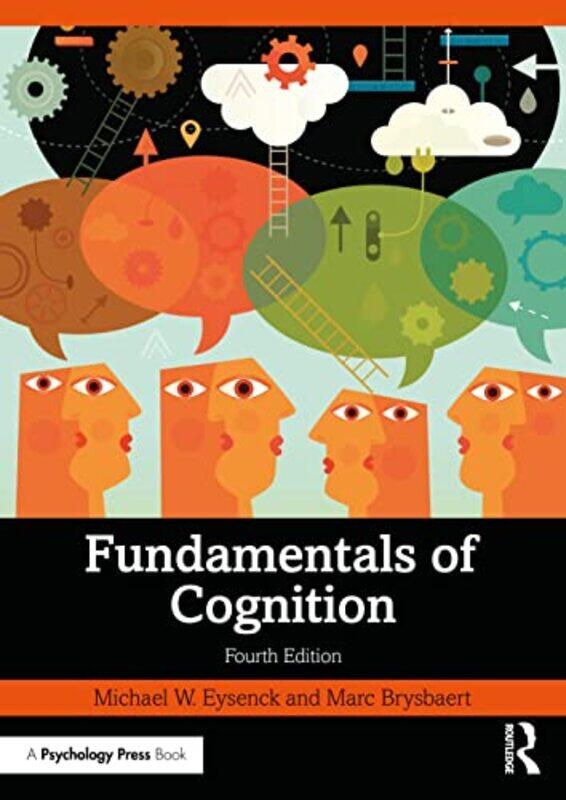 

Fundamentals Of Cognition by Michael W (Emeritus Professor of Psychology in the psychology department at Royal Holloway University of London, UK) Eyse