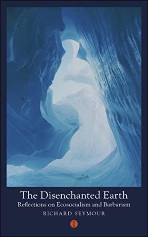

The Disenchanted Earth by Richard Author Seymour-Paperback