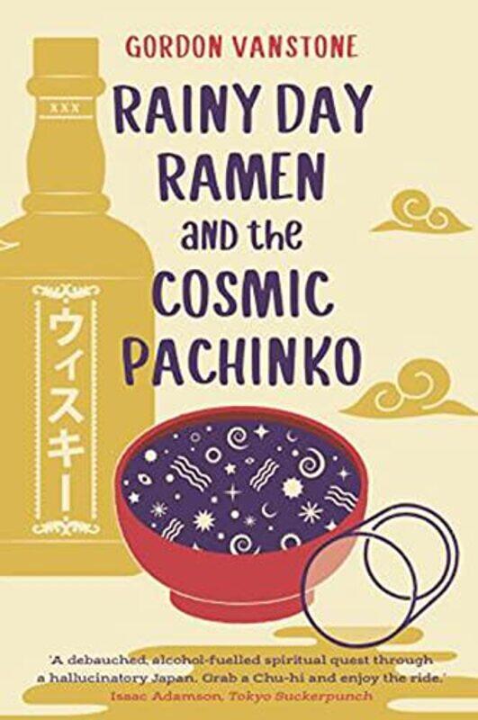 

Rainy Day Ramen and the Cosmic Pachinko by Gordon Vanstone-Paperback