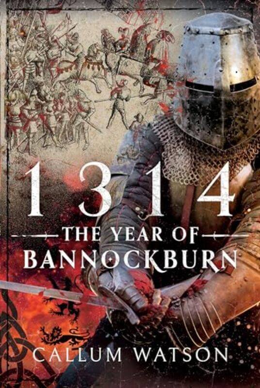 

1314 The Year of Bannockburn by Callum Watson-Hardcover