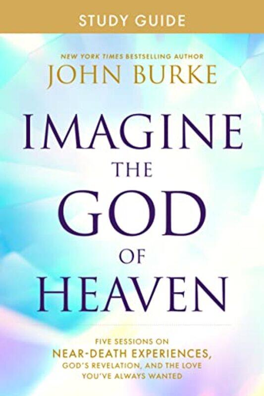 

Imagine The God Of Heaven Study Gd By Burke John - Paperback