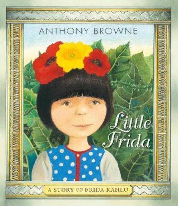 

Little Frida: A Story of Frida Kahlo.paperback,By :Browne, Anthony - Browne, Anthony