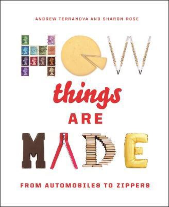 How Things Are Made: From Automobiles to Zippers.Hardcover,By :Rose, Sharon - Terranova, Andrew