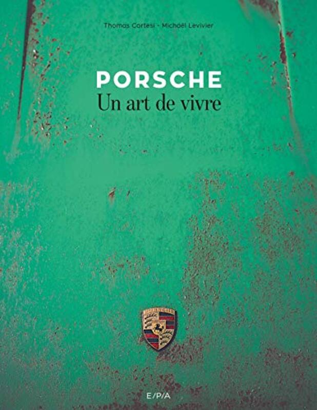 PORSCHE UN ART DE VIVRE by LEVIVIER CORTESI Paperback