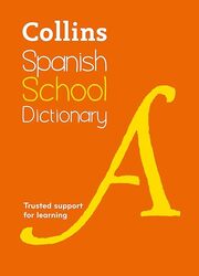 Spanish School Dictionary Trusted Support For Learning Collins School Dictionaries by Collins Dictionaries Paperback