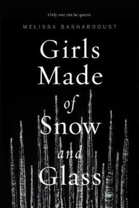 Girls Made of Snow and Glass, Paperback Book, By: Melissa Bashardoust