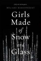 Girls Made of Snow and Glass, Paperback Book, By: Melissa Bashardoust