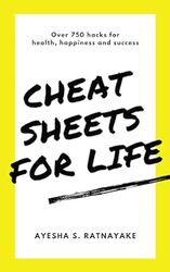 Cheat Sheets For Life Over 750 Hacks For Health Happiness And Success By Ratnayake, Ayesha S -Paperback