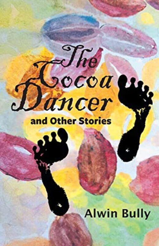 

The Cocoa Dancer and Other Stories by Alwin Bully-Paperback