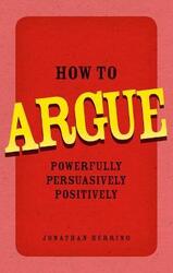 How to Argue,Paperback, By:Jonathan Herring