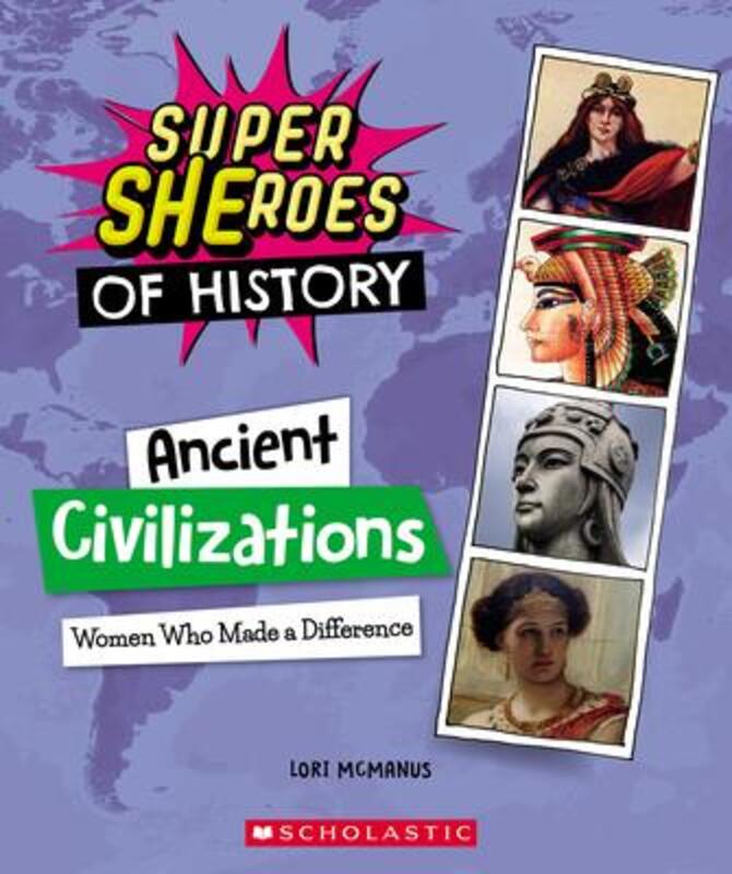 Ancient Civilizations: Women Who Made a Difference (Super Sheroes of History),Paperback,ByMcManus, Lori