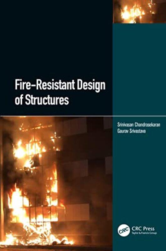 

FireResistant Design of Structures by Srinivasan Indian Institute of Technology Madras, India ChandrasekaranGaurav Srivastava-Hardcover