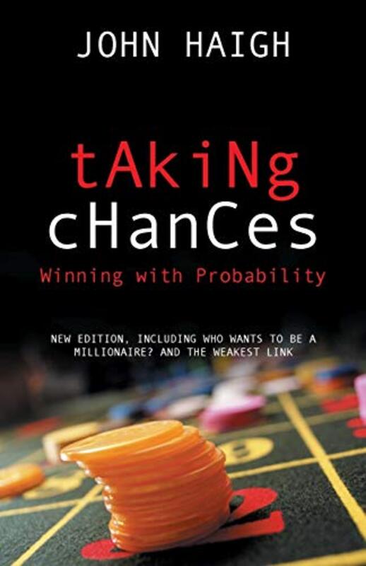 Taking Chances Winning With Probability by Haigh, John (, Reader in Mathematics and Statistics, University of Sussex) Paperback