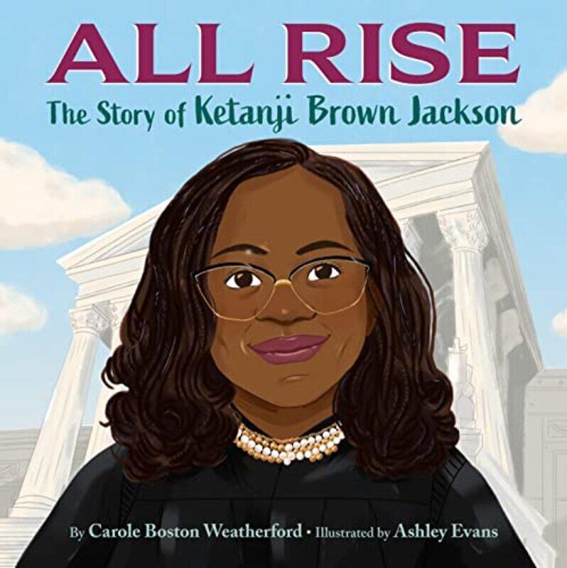 

All Rise: The Story Of Ketanji Brown Jackson,Hardcover by Weatherford, Carole Boston