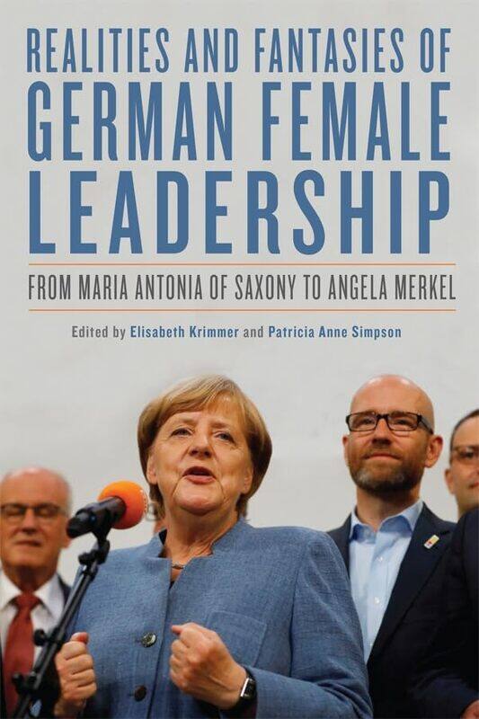 

Realities and Fantasies of German Female Leadership by Elisabeth Series Editor KrimmerProfessor Patricia Anne Customer Simpson-Paperback