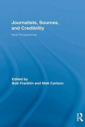 Journalists Sources and Credibility by Bob Cardiff University, Cardiff, United Kingdom FranklinMatt Carlson-Paperback