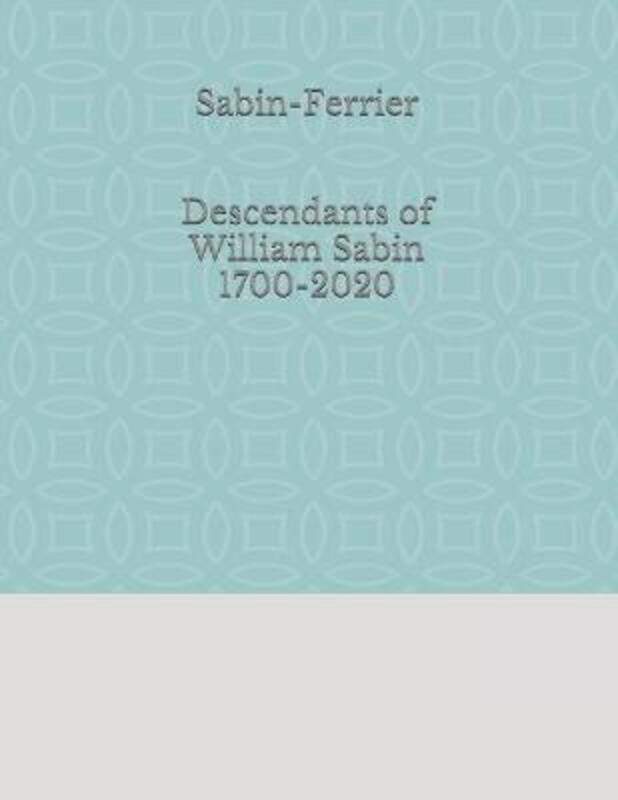 Sabin-Ferrier Descendants of William Sabin 1700-2020.paperback,By :Warnica, Bill - Adams, Brian - Ferrier, Torrence