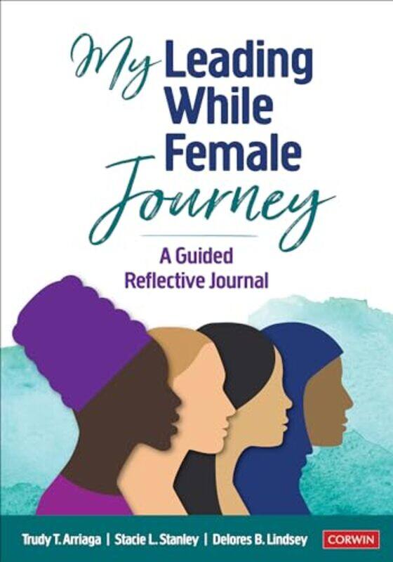 

My Leading While Female Journey by Trudy Tuttle ArriagaStacie Lynn StanleyDelores B (California State University, San Marcos, USA) Lindsey-Paperback