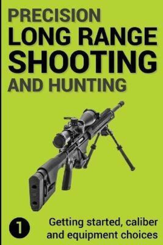 

Precision Long Range Shooting And Hunting: Getting started, caliber and equipment choices.paperback,By :Gillespie-Brown, Jon