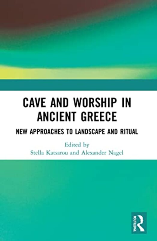 

Cave and Worship in Ancient Greece by Stella KatsarouAlexander Nagel-Paperback