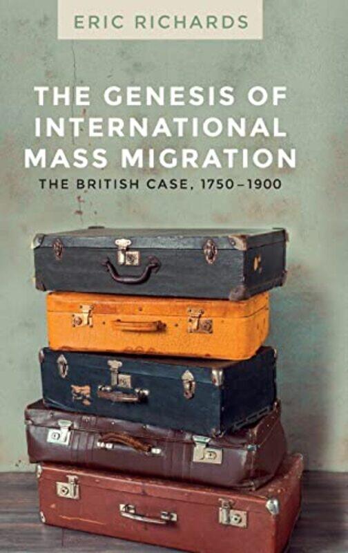 

The Genesis of International Mass Migration by Eric Richards-Hardcover