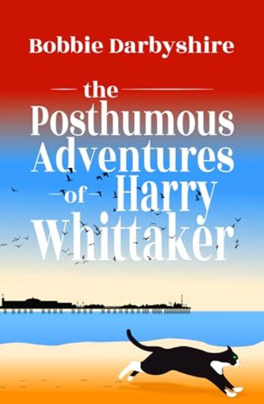 

The Posthumous Adventures of Harry Whittaker by Bobbie Darbyshire-Paperback