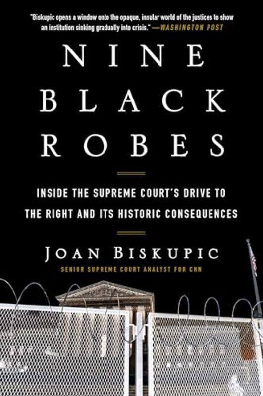 

Nine Black Robes Inside The Supreme Courts Drive To The Right And Its Historic Consequences By Biskupic, Joan - Paperback