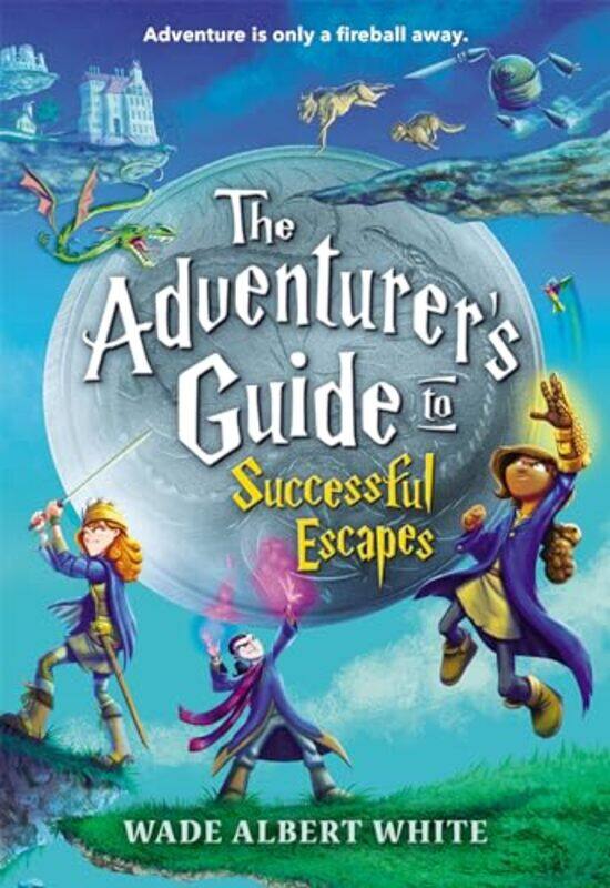 

The Adventurers Guide to Successful Escapes by Wade Albert White-Paperback