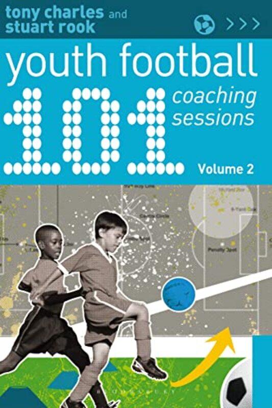 

101 Youth Football Coaching Sessions Volume 2 by Tony CharlesStuart Rook-Paperback