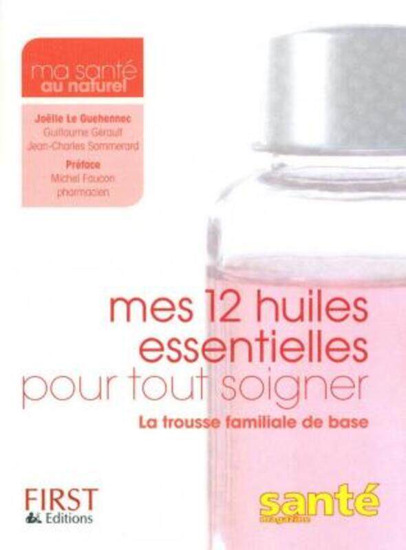 

Mes 12 huiles essentielles pour tout soigner