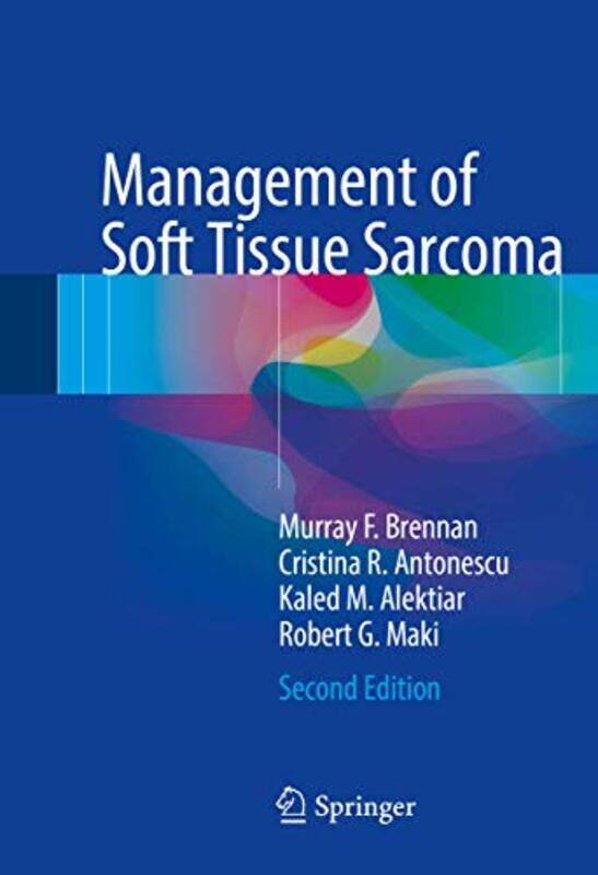 

Management Of Soft Tissue Sarcoma by Murray F BrennanCristina R AntonescuKaled M AlektiarRobert G Maki-Hardcover