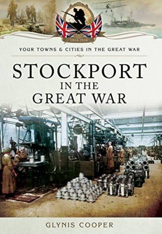 

Stockport in the Great War by Glynis Cooper-Paperback