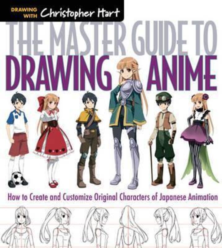 The Master Guide to Drawing Anime: How to Draw Original Characters from Simple Templates.paperback,By :Christopher Hart