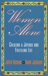 Women Alone: Creating a Joyous and Fulfilling Life (The New Synthese Historical Library).paperback,By :Julie Keene