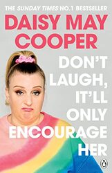 Dont Laugh Itll Only Encourage Her The No 1 Sunday Times Bestseller by Daisy May Cooper - Paperback