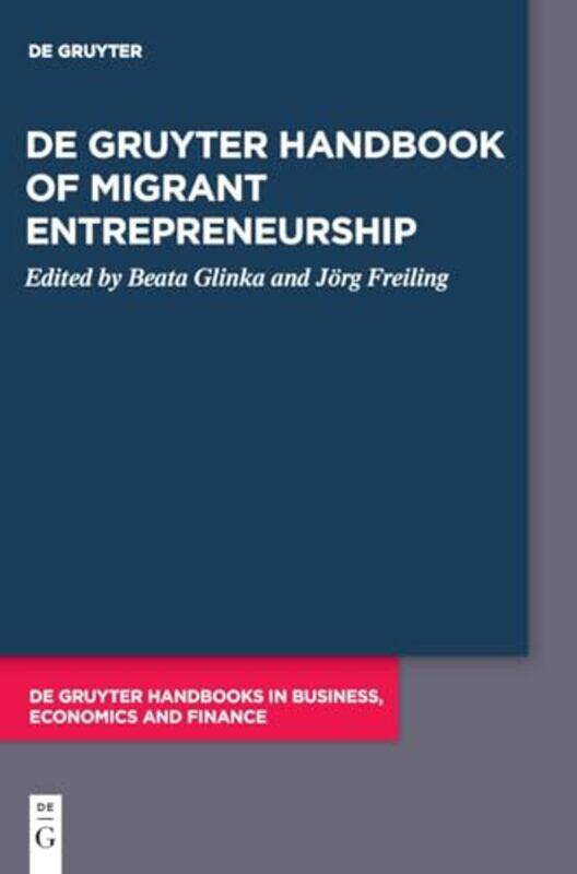 

De Gruyter Handbook of Migrant Entrepreneurship by Neal CookAndrea ShepherdJennifer Boore-Hardcover