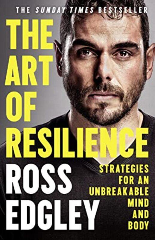 

The Art of Resilience: Strategies for an Unbreakable Mind and Body , Paperback by Edgley, Ross