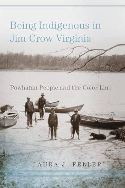 

Being Indigenous in Jim Crow Virginia by Laura J. Feller -Paperback