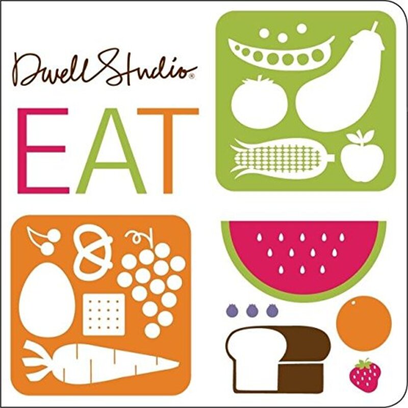 Eat!, Board Book, By: Dwellstudio
