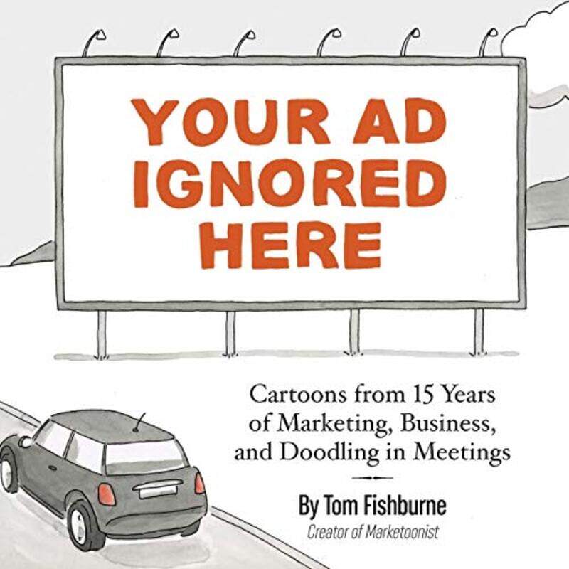 

Your Ad Ignored Here by Tom Fishburne-Paperback