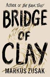 Bridge of Clay, Hardcover Book, By: Markus Zusak