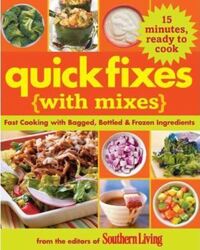 Quick Fixes with Mixes: Fast Favorites Using Bagged, Boxed, and Bottled Ingredients (Southern Living.paperback,By :Editors of Southern Living Magazine