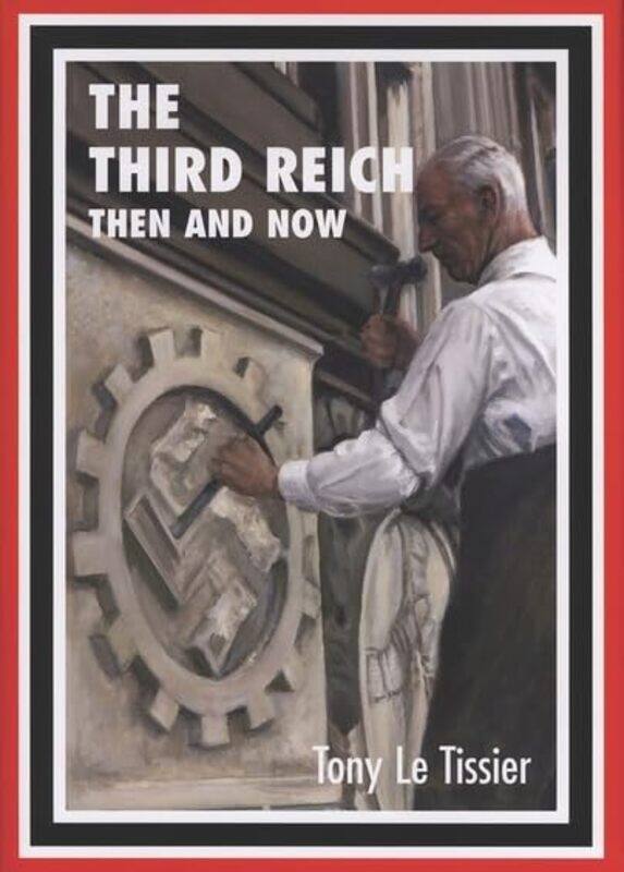 

Third Reich Then and Now by Tony Le Tissier-Hardcover