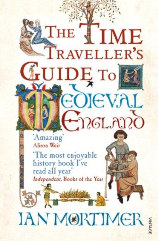 

The Time Travellers Guide to Medieval England by Ian Mortimer-Paperback