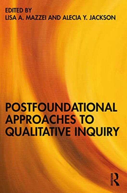 Postfoundational Approaches to Qualitative Inquiry by Lisa A MazzeiAlecia Y Jackson-Paperback