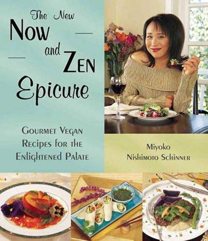 

The New Now and Zen Epicure: Gourmet Cuisine for the Enlightened Palate